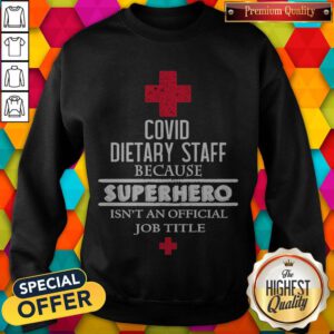 Covid Dietary Staff Because Superhero Isn’t An Official Job Title Sweatshirt