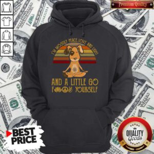 Dog Yoga I’m Mostly Peace Love And Light And A Little Go Fuck Yourself Vintage Hoodie