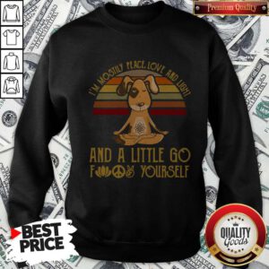Dog Yoga I’m Mostly Peace Love And Light And A Little Go Fuck Yourself Vintage Sweatshirt