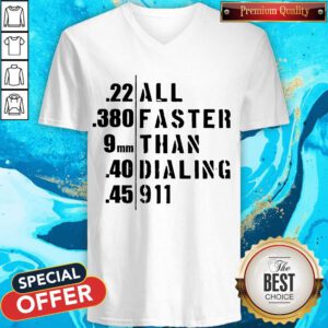Funny 22 All 380 Faster 9 Than 40 Dialing 45 911 V-neck