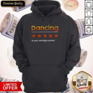 Funny Dancing Very Good Would Highly Recommend Hoodie