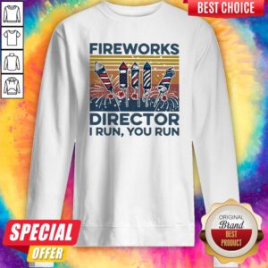 Funny Fireworks Director I Run You Run Vintage Retro Sweatshirt
