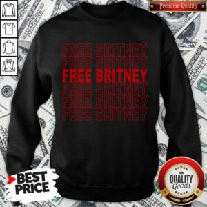 Funny Free Britney Free Britney Sweatshirt