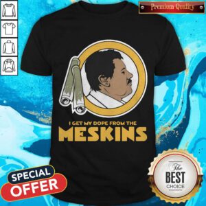 Funny I Get My Dope From The Maskins Shirt