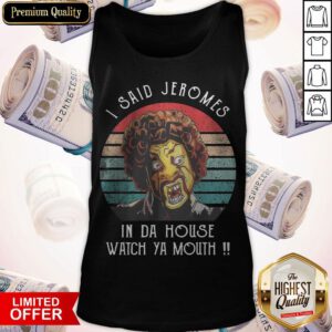 Funny I Said Jerome In Da House Watch Ya Mouth Vintage Tank Top