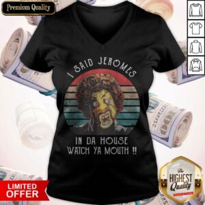 Funny I Said Jerome In Da House Watch Ya Mouth Vintage V-neck