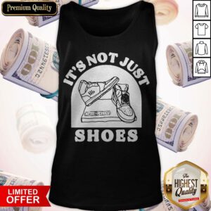 Funny It’s Not Just Shoes Tank Top