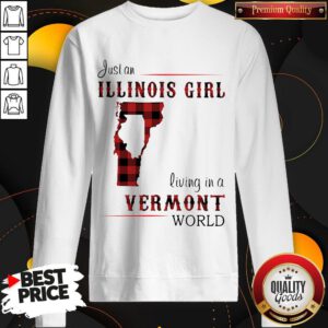 Funny Just An Illinois Girl Living In A Vermont World Map Sweatshirt
