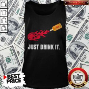 Funny Just Drink It Fireball Tank Top