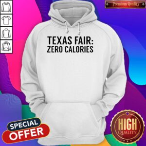 Funny Texas Fair Zero Calories Hoodie