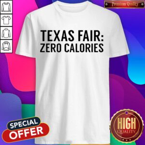 Funny Texas Fair Zero Calories Shirt