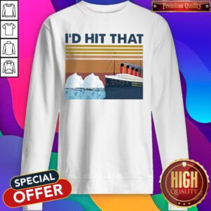 Funny Titanic I’d Hit That Vintage Sweatshirt