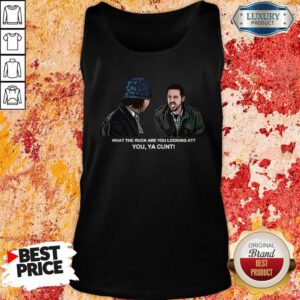 Funny What The Ruck Are You Looking At You Ya Cunt Tank Top