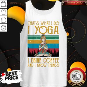 Girl That’s What I Do I Yoga I Drink Coffee And I Know Things Vintage Retro Tank Top