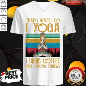 Girl That’s What I Do I Yoga I Drink Coffee And I Know Things Vintage Retro V-neck