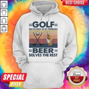 Golf Solves Most Of My Problems Beer Solves The Rest Vintage Retro Hoodie