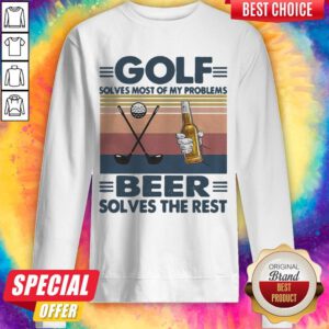 Golf Solves Most Of My Problems Beer Solves The Rest Vintage Retro Sweatshirt