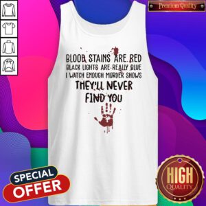 Hot Blood Stains Are Red Black Light Are Really Blue Tank Top