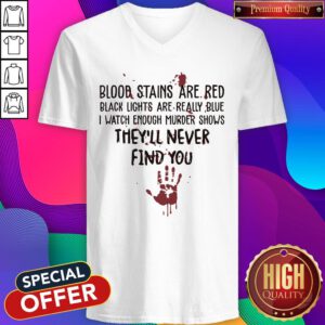 Hot Blood Stains Are Red Black Light Are Really Blue V-neck