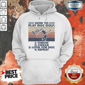 How To Play Disc Golf Throw Swear Look For Disc Repeat Vintage Retro Hoodie