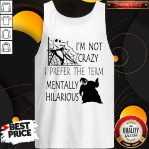 Jack Skellington And Oogie Boogie I’m Not Crazy I Prefer The Term Mentally Hilarious Tank Top