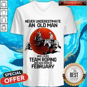 Never Underestimate An Old Man Who Loves Team Roping And Was Born In February Moon V-neck