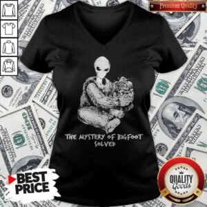 Nice Alien The Mystery Of Bigfoot Solved V-neck