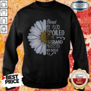 Nice Daisy Blessed By God Spoiled By My Husband Protected By Both Sweatshirt