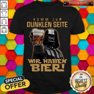 Nice Darth Vader Komm Zur Dunklen Seite Wir Haben Bier Shirt