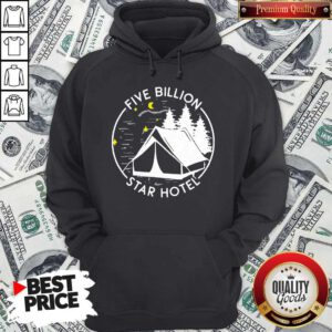 Nice Five Billion Star Hotel Funny Camping Hoodie