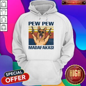 Nice German Shepherd Pew Pew Madafakas Vintage Hoodie