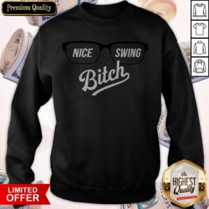Nice Glasses Joe Kelly Nice Swing Bitch Sweatshirt