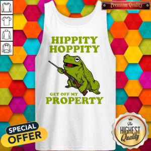 Nice Hippity Hoppity Get Off My Property Tank Top
