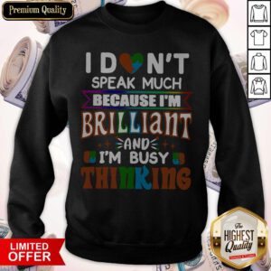 Nice I Dont Speak Much Brilliant And Busy Thinking Autism Kids Sweatshirt