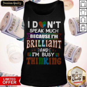 Nice I Dont Speak Much Brilliant And Busy Thinking Autism Kids Tank Top