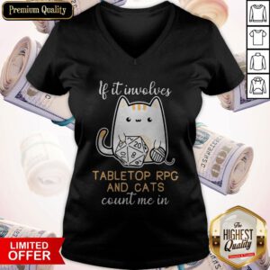 Nice If It Involves Tabletop Rpg And Cats Count Me In V-neck