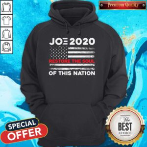 Nice Joe Biden 2020 Restore The Soul Of This Nation American Flag Hoodie
