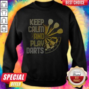 Nice Keep Calm And Play Darts Sweatshirt