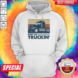 Nice Keep On Truckin Trucker Vintage Hoodie