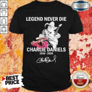 Nice Legend Never Die Charlie Daniels 1936 2020 Signature Shirt