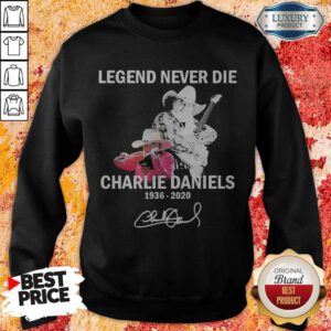 Nice Legend Never Die Charlie Daniels 1936 2020 Signature Sweatshirt
