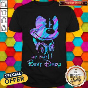 Nice Mickey Mouse Let That Beat Drop Shirt