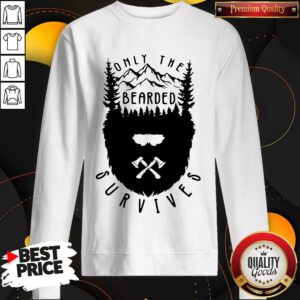 Nice Only The Bearded Survives Sweatshirt