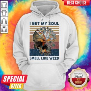 Nice Skull I Bet My Soul Smells Like Weed Vintage Hoodie