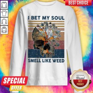 Nice Skull I Bet My Soul Smells Like Weed Vintage Sweatshirt