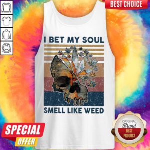 Nice Skull I Bet My Soul Smells Like Weed Vintage Tank Top