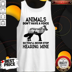 Nice Wolf Animal Don’t Have A Voice So You’ll Never Stop Hearing Mine Tank Top
