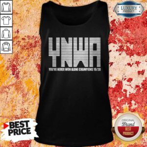 Nice YNWA You’ve Never Won Alone Champions 19-20 Tank Top