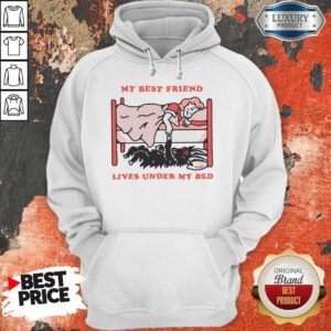 Official My Best Friend Lives Under My Bed Hoodie