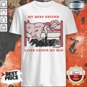Official My Best Friend Lives Under My Bed Shirt